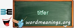 WordMeaning blackboard for titfer